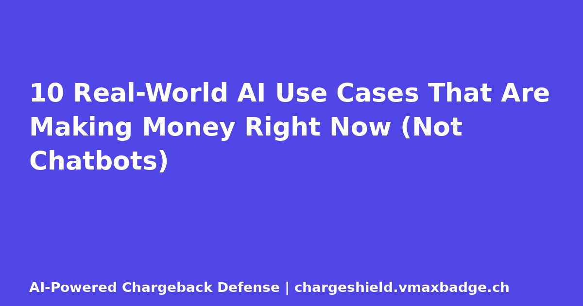 10 Real-World AI Use Cases That Are Making Money Right Now (Not Chatbots)