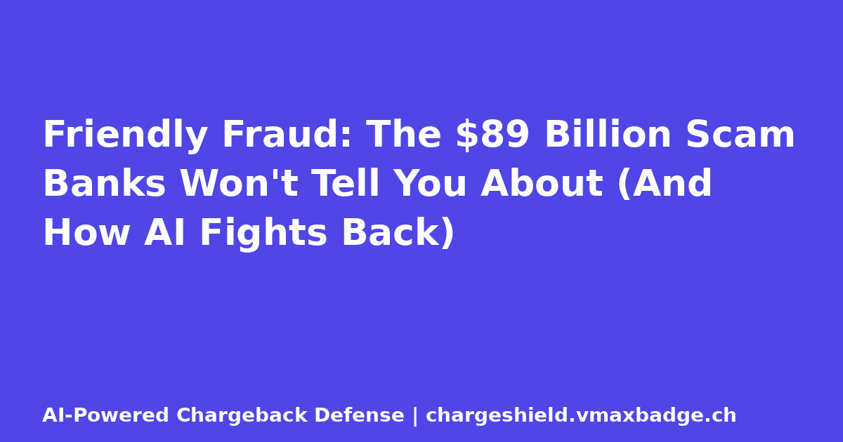 Friendly Fraud: The $89 Billion Scam Banks Won't Tell You About (And How AI Fights Back)