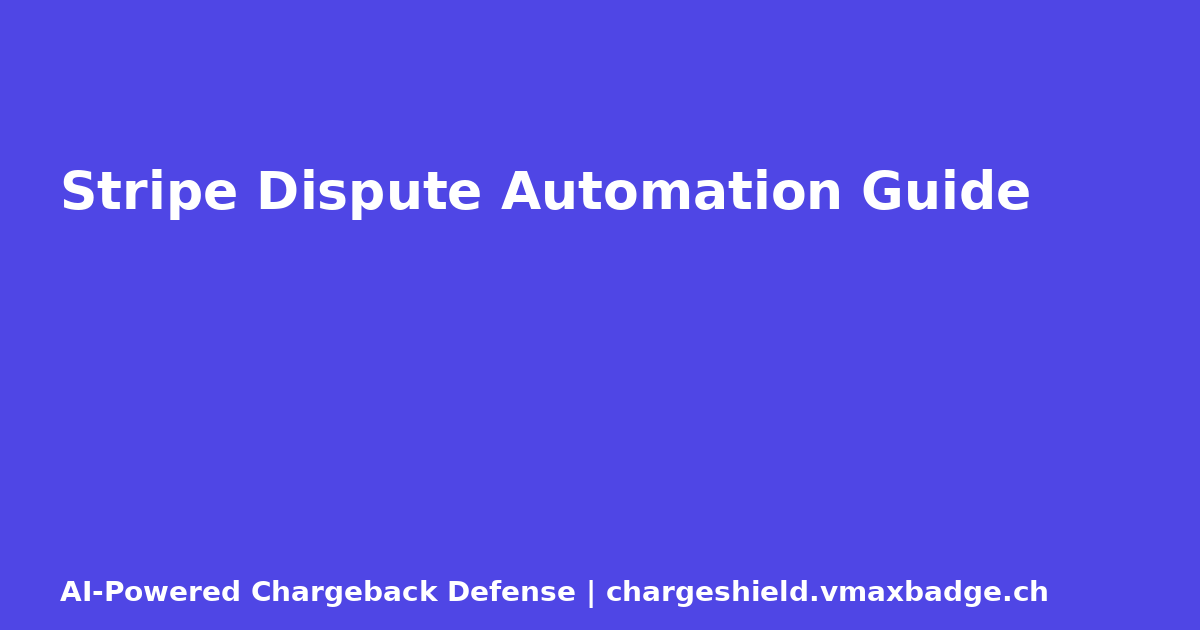 Stripe Dispute Automation Guide